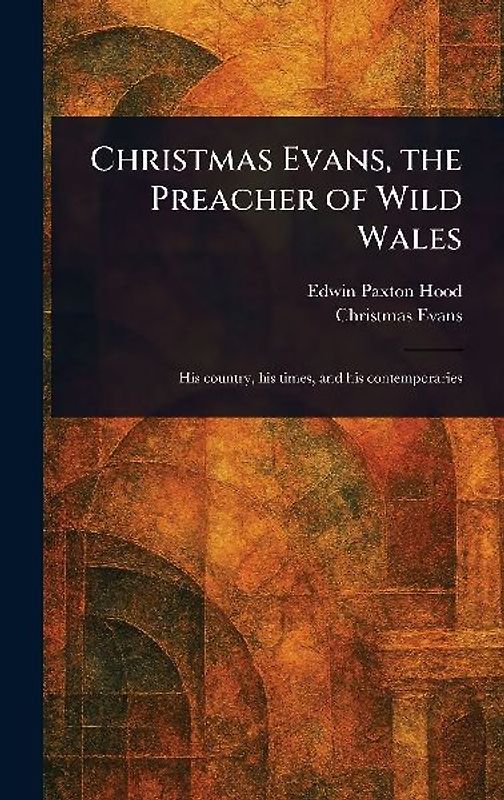Christmas Evans, the Preacher of Wild Wales