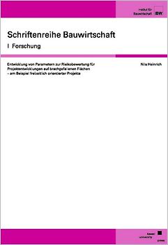 Entwicklung von Parametern zur Risikobewertung für Projektentwicklungen auf brachgefallenen Flächen - am Beispiel freizeitlich orientierter Projekte
