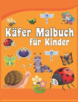 Käfer-Malbuch für Kinder von 4-8 Jahren: Käfer und Insekten Malbuch,Lassen Sie die Kinder die Welt der Insekten, Käfer, Kakerlaken, Mealybugs durch Zeichnen erkunden.