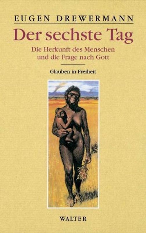 Glauben in Freiheit / Religion und Naturwissenschaft / Der sechste Tag