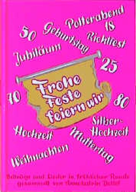 Frohe Feste feiern wir. Beiträge und Lieder in fröhlicher Runde / Frohe Feste feiern wir