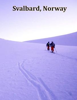 Svalbard, Norway: A Visual Exploration of Svalbard, Norway and Beyond, A Visual Journey through Extraordinary Landscapes - A Photography Coffe Table ... Breath Away, Tourism Guide Book, Band 96)