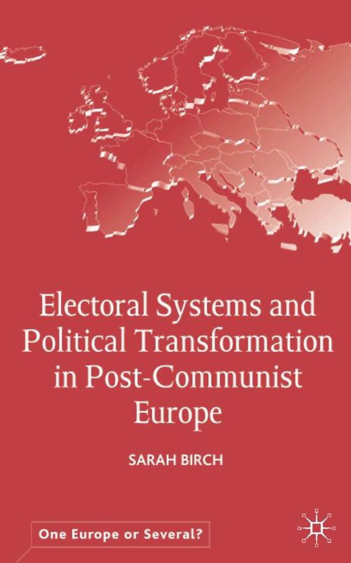 Electoral Systems and Political Transformation in Post-Communist Europe