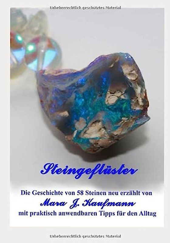 Steingeflüster: Die Geschichte von 58 Steinen neu erzählt mit praktisch anwendbaren Tipps für den Alltag