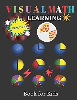 Visual Math Learning Book for Kids: Mastering Essential Math Skills Fractions