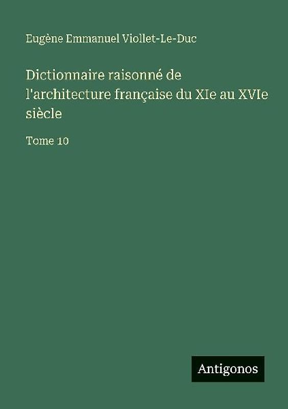 Dictionnaire raisonné de l'architecture française du XIe au XVIe siècle