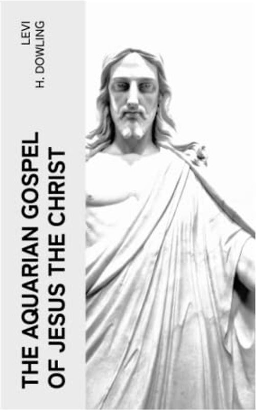 The Aquarian Gospel of Jesus the Christ