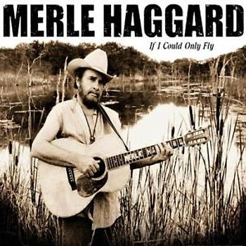 Merle Haggard - If I Could Only Fly