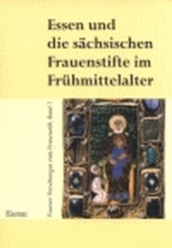 Essen und die sächsischen Frauenstifte im Frühmittelalter