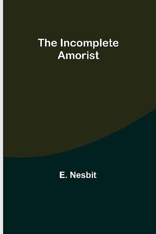 The Incomplete Amorist