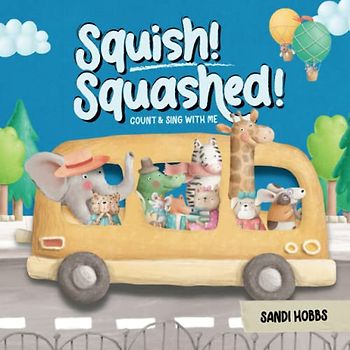 Squish Squashed!: count and sing with me