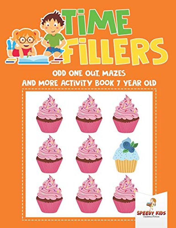 Time Fillers : Odd One Out, Mazes and More Activity Book 7 Year Old
