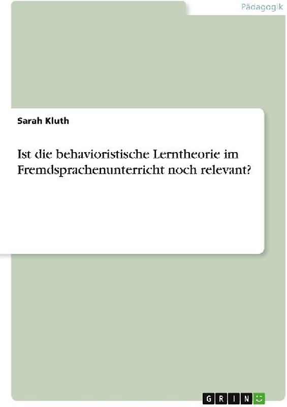 Ist die behavioristische Lerntheorie im Fremdsprachenunterricht noch relevant?