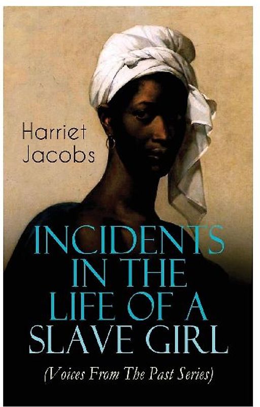 Incidents in the Life of a Slave Girl (Voices From The Past Series)