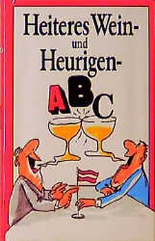 Heiteres Wein- und Heurigen-ABC