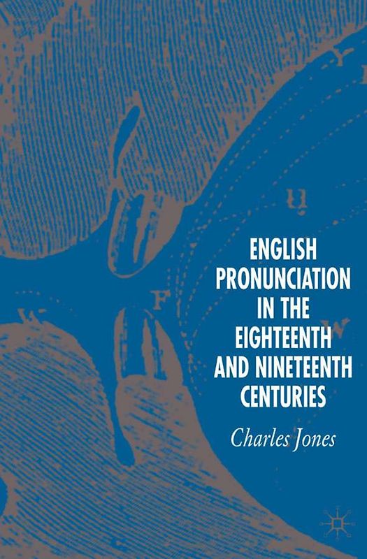 English Pronunciation in the Eighteenth and Nineteenth Centuries