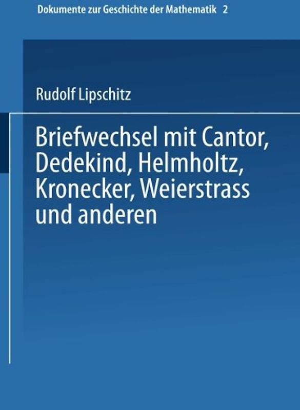 Briefwechsel mit Cantor, Dedekind, Helmholtz, Kronecker, Weierstrass und anderen