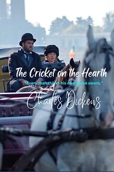 The Cricket on the Hearth: “Every man thinks his own geese swans.”