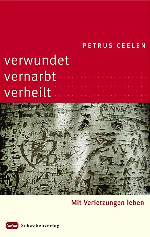 Verwundet - vernarbt - verheilt