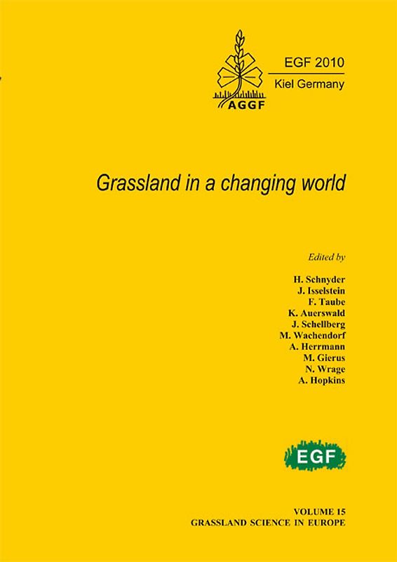 Grassland in a changing world. 23th General Meeting of the European Grassland Federation Kiel, Germany, August 29th - September 2nd 2010 - Grassland Science in Europe, Volume 15