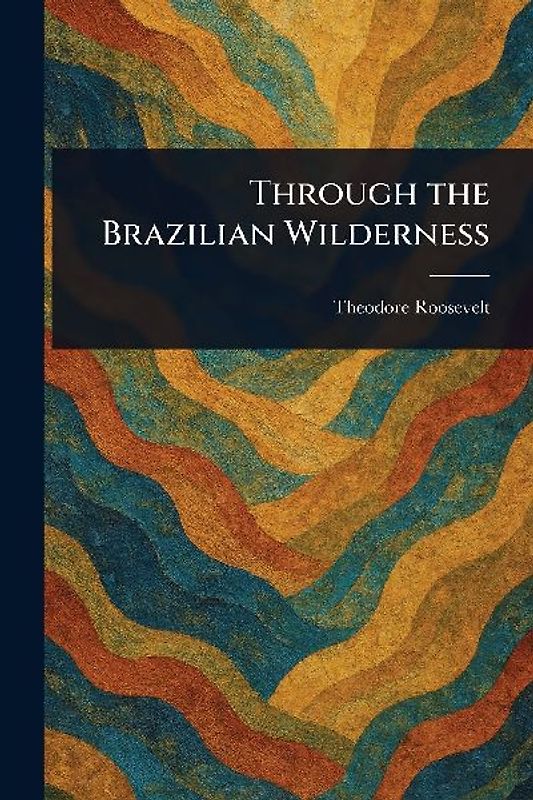 Through the Brazilian Wilderness