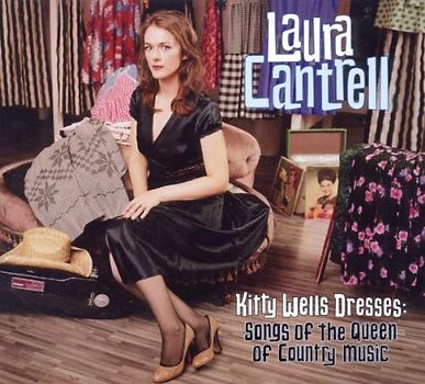 Laura Cantrell - Kitty Wells Dresses: Songs of the Queen of Country