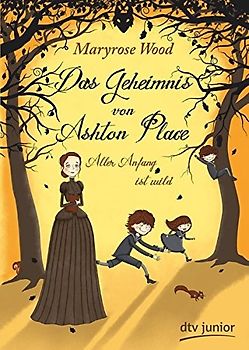 Das Geheimnis von Ashton Place 1 - Aller Anfang ist wild