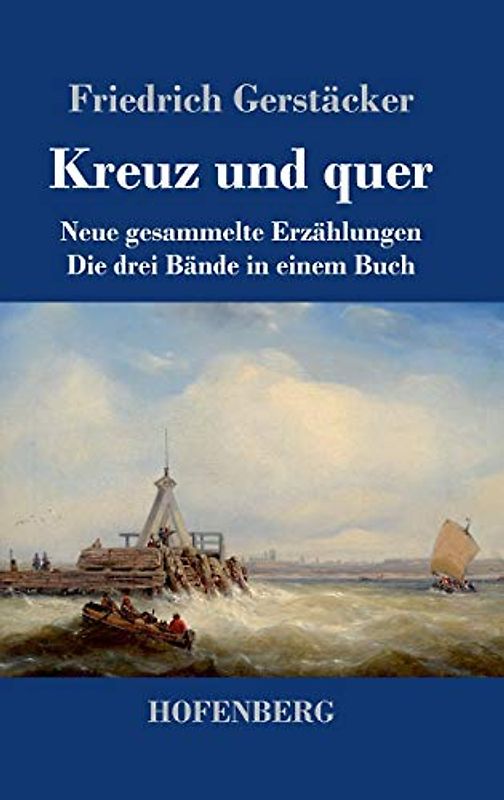 Kreuz und quer: Neue gesammelte Erzählungen Die drei Bände in einem Buch