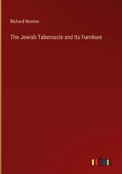 The Jewish Tabernacle and Its Furniture