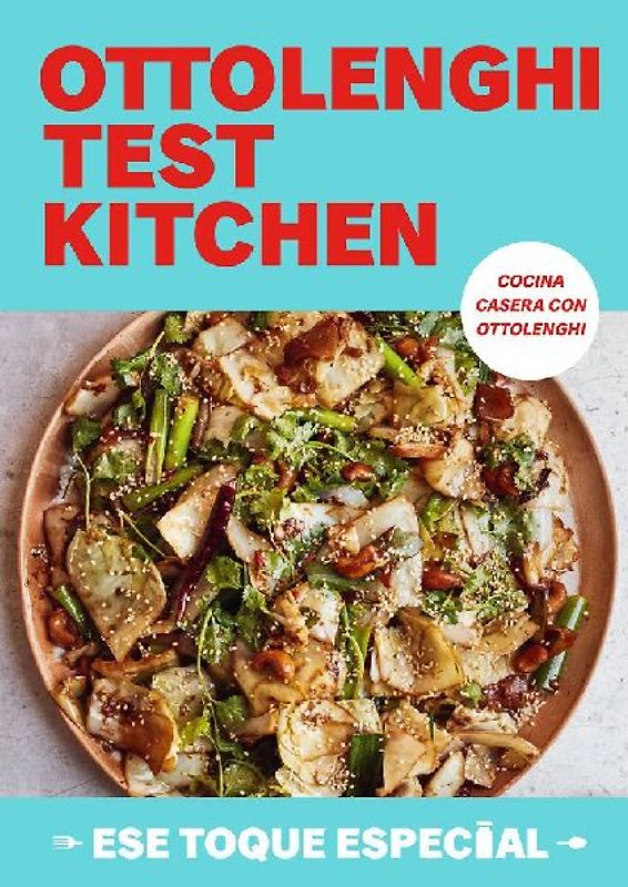 Ottolenghi Test Kitchen: Ese Toque Especial / Ottolenghi Test Kitchen: Extra Good Things