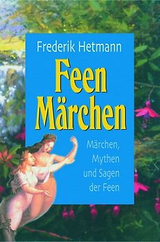 Feen Märchen. Märchen, Mythen und Sagen der Feen