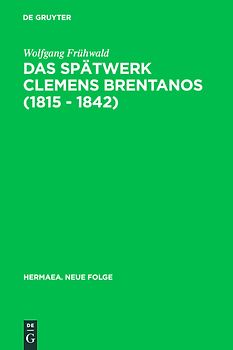Das Spätwerk Clemens Brentanos (1815 - 1842)