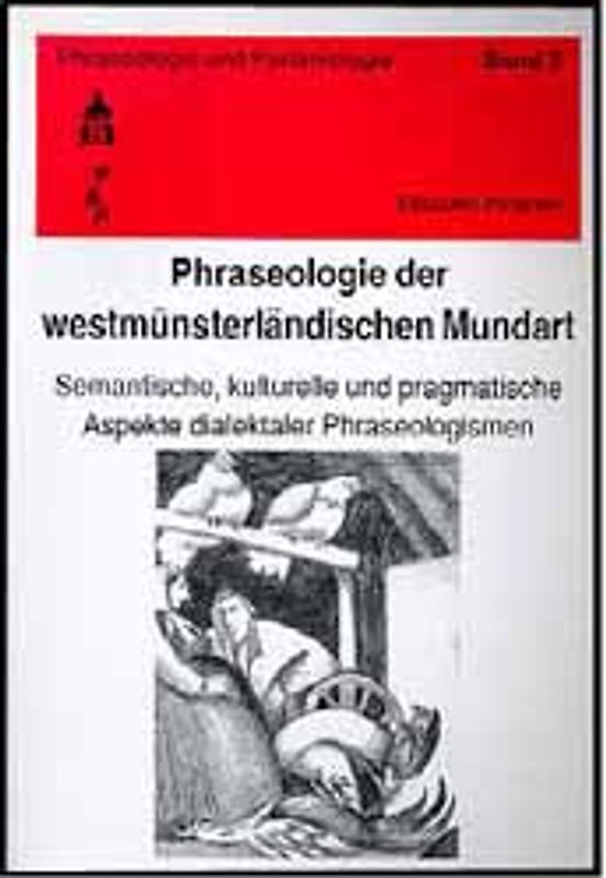 Phraseologie der westmünsterländischen Mundart. Teil 1: Semantische,...