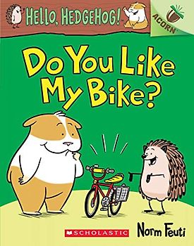 Do You Like My Bike?: An Acorn Book (Hello, Hedgehog! #1)