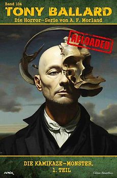 Tony Ballard - Reloaded, Band 104: Die Kamikaze-Monster, 1. Teil