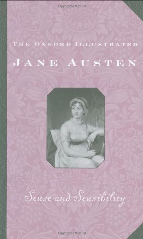 The Oxford Illustrated Jane Austen: Volume I: Sense and Sensibility: 001 (Oxford Illustrated Austen) - Jane Austen
