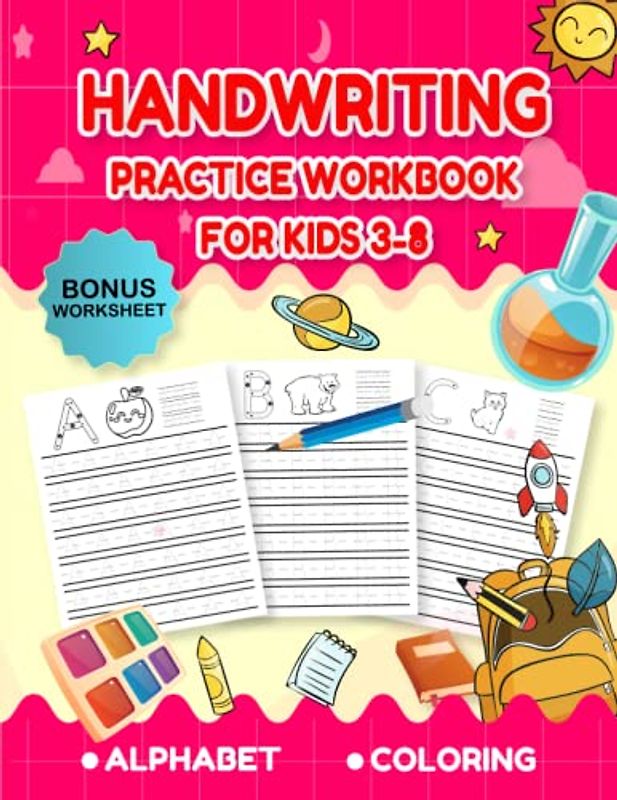 Handwriting Practice Workbook for kids Ages 3-8: ABC Alphabet Letter Tracing Book for Preschoolers -With Pen Control, Line Tracing, Bonus Worksheets and More.