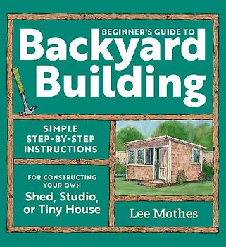 Beginner's Guide to Backyard Building