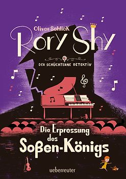 Rory Shy, der schüchterne Detektiv - Die Erpressung des Soßen-Königs (Rory Shy, der schüchterne Detektiv, Bd. 6)