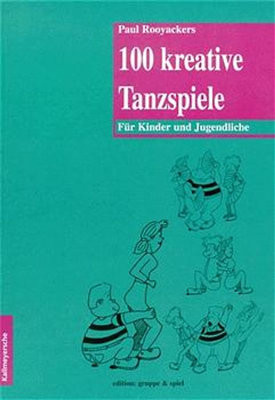 100 Kreative Tanzspiele für Kinder und Jugendliche