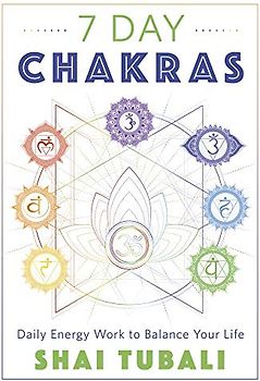 7 Day Chakras: Daily Energy Work to Balance Your Life