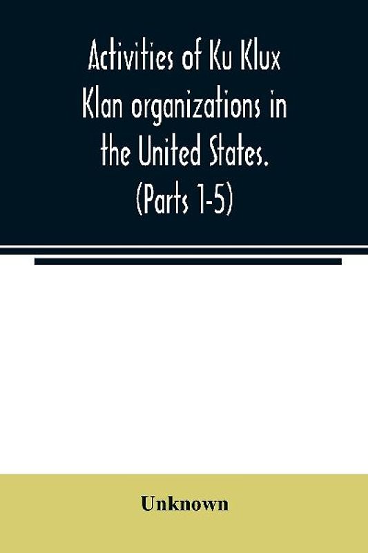 Activities of Ku Klux Klan organizations in the United States. (Parts 1-5) Index to Hearings before the Committee on Un-American Activities, House of Representatives, Eighty-ninth Congress First and Second Session