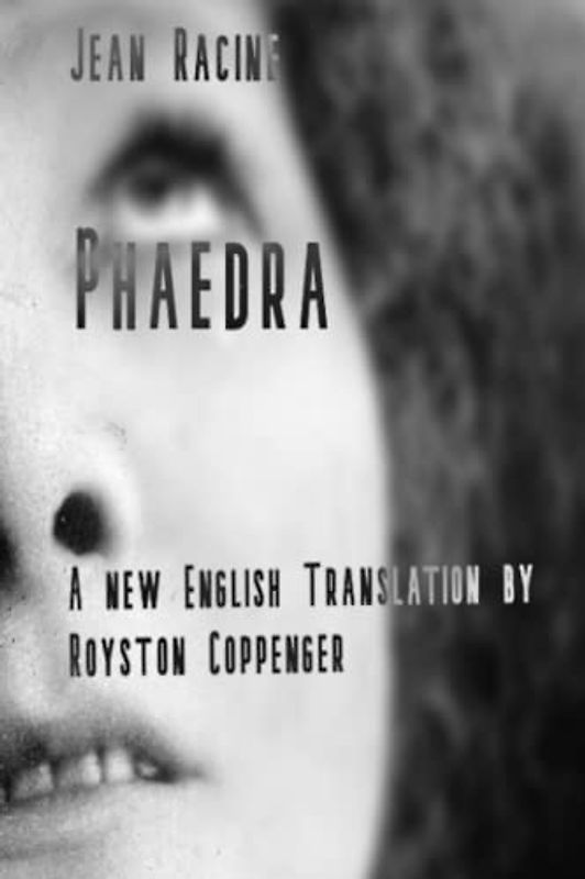 Phaedra: A New English Translation by Royston Coppenger