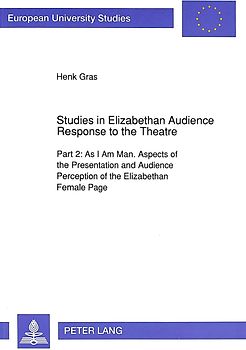 Studies in Elizabethan Audience Response to the Theatre