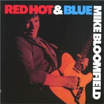Mike Bloomfield - Red Hot & Blue
