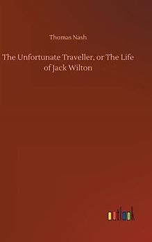 The Unfortunate Traveller, or The Life of Jack Wilton