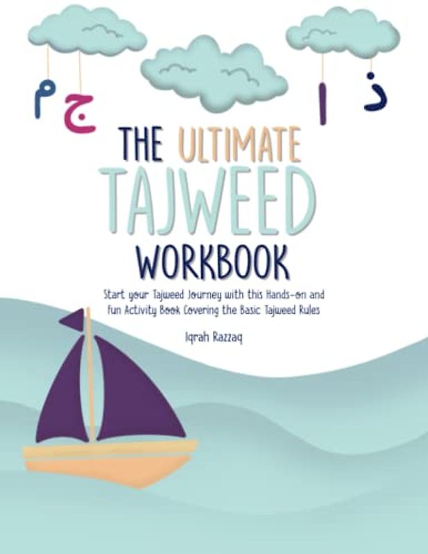 The Ultimate Tajweed Workbook: Start your Tajweed Journey with this Hands-on and Fun Activity Book Covering the Basic Tajweed Rules