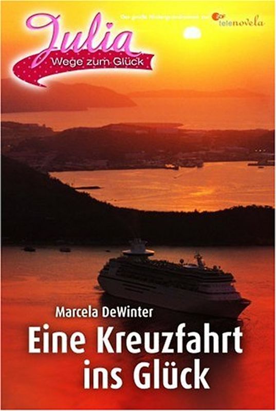 Julia - Wege zum Glück / Eine Kreuzfahrt ins Glück