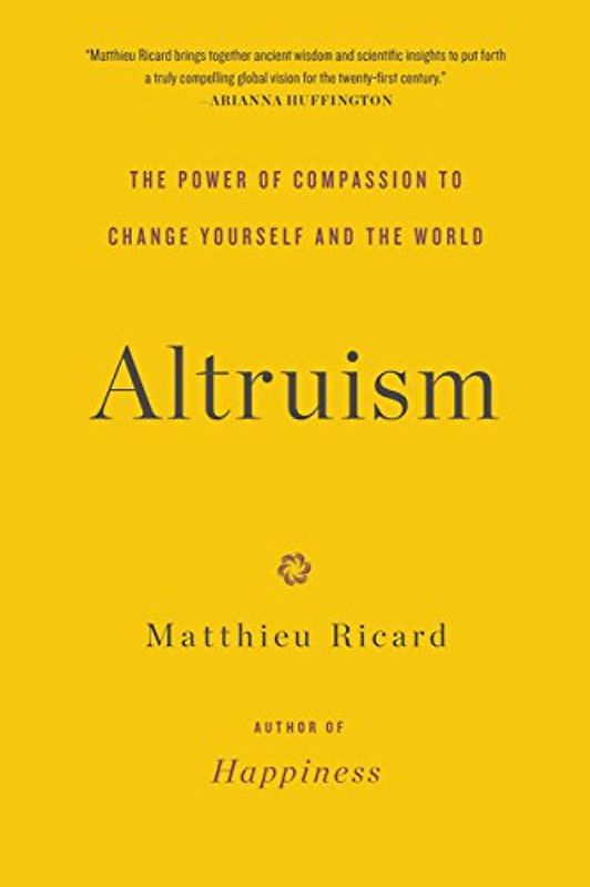 Altruism: The Power of Compassion to Change Yourself and the World