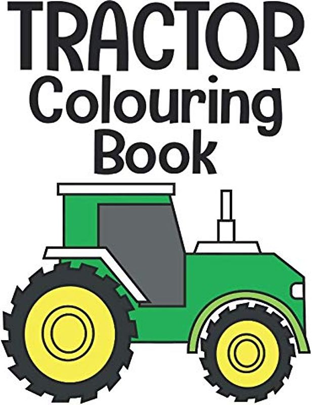 Tractor Colouring Book: For Kids Aged 3-5